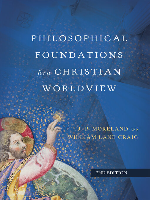 Title details for Philosophical Foundations for a Christian Worldview by J. P. Moreland - Available